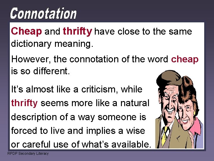Cheap and thrifty have close to the same dictionary meaning. However, the connotation of Cheap and thrifty have close to the same dictionary meaning. However, the connotation of