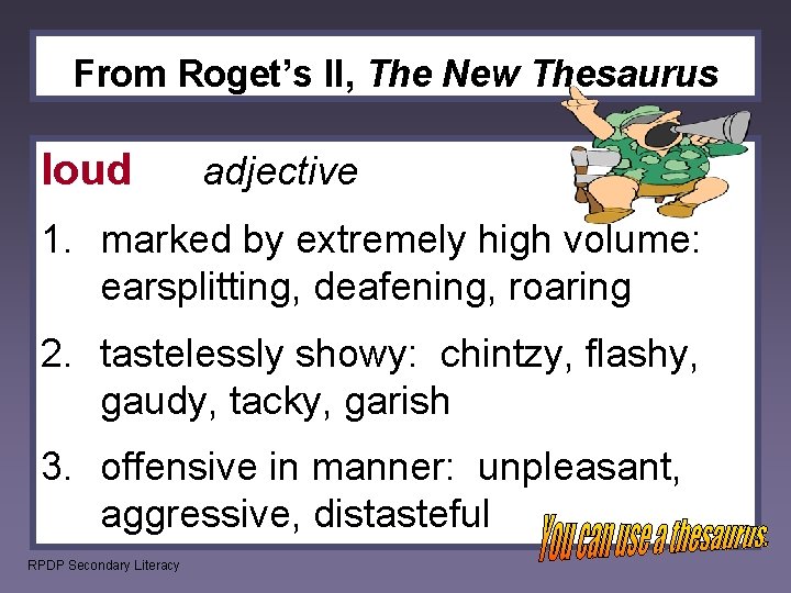 From Roget’s II, The New Thesaurus loud adjective 1. marked by extremely high volume: From Roget’s II, The New Thesaurus loud adjective 1. marked by extremely high volume: