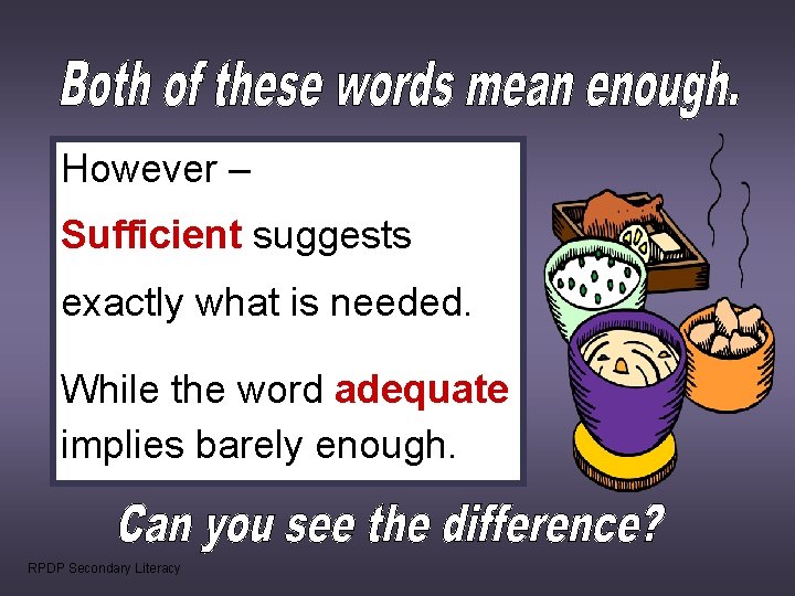 However – Sufficient suggests exactly what is needed. While the word adequate implies barely However – Sufficient suggests exactly what is needed. While the word adequate implies barely