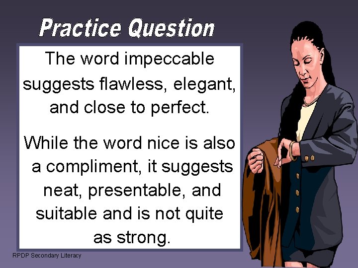 The word impeccable suggests flawless, elegant, and close to perfect. While the word nice The word impeccable suggests flawless, elegant, and close to perfect. While the word nice
