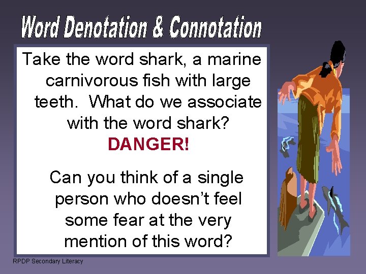 Take the word shark, a marine carnivorous fish with large teeth. What do we Take the word shark, a marine carnivorous fish with large teeth. What do we
