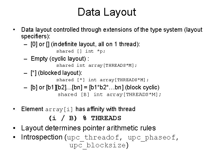Data Layout • Data layout controlled through extensions of the type system (layout specifiers):