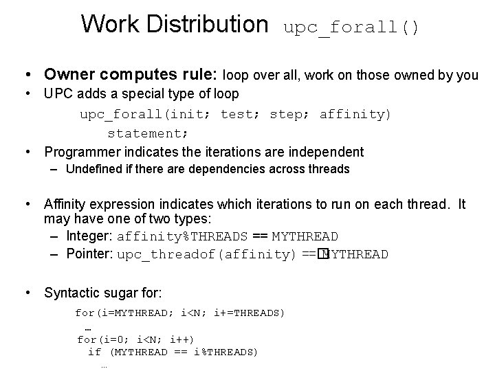 Work Distribution upc_forall() • Owner computes rule: loop over all, work on those owned