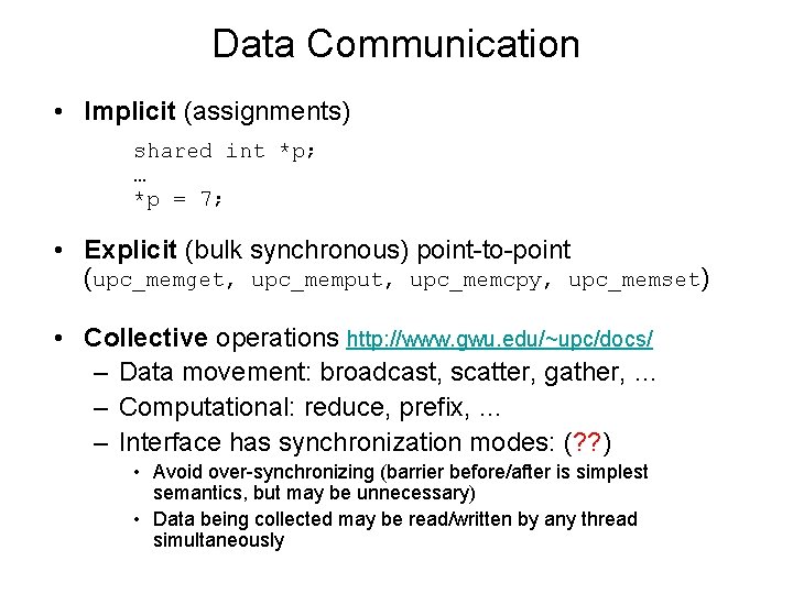 Data Communication • Implicit (assignments) shared int *p; … *p = 7; • Explicit