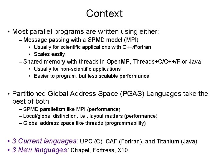 Context • Most parallel programs are written using either: – Message passing with a