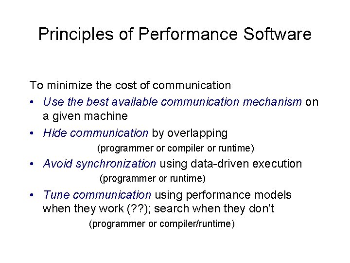 Principles of Performance Software To minimize the cost of communication • Use the best