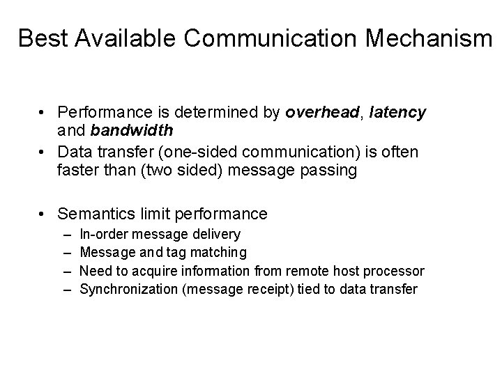 Best Available Communication Mechanism • Performance is determined by overhead, latency and bandwidth •