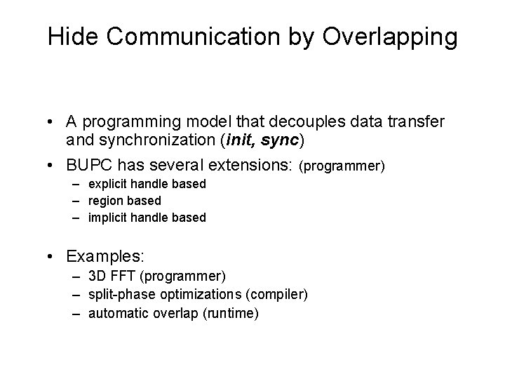 Hide Communication by Overlapping • A programming model that decouples data transfer and synchronization