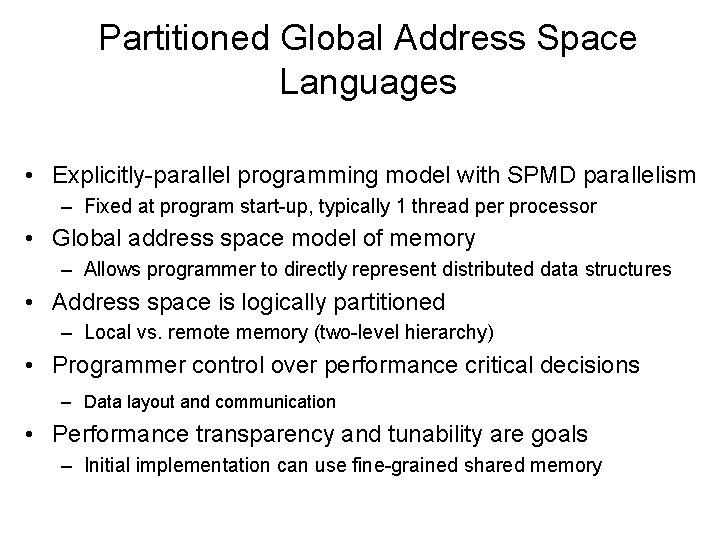 Partitioned Global Address Space Languages • Explicitly-parallel programming model with SPMD parallelism – Fixed