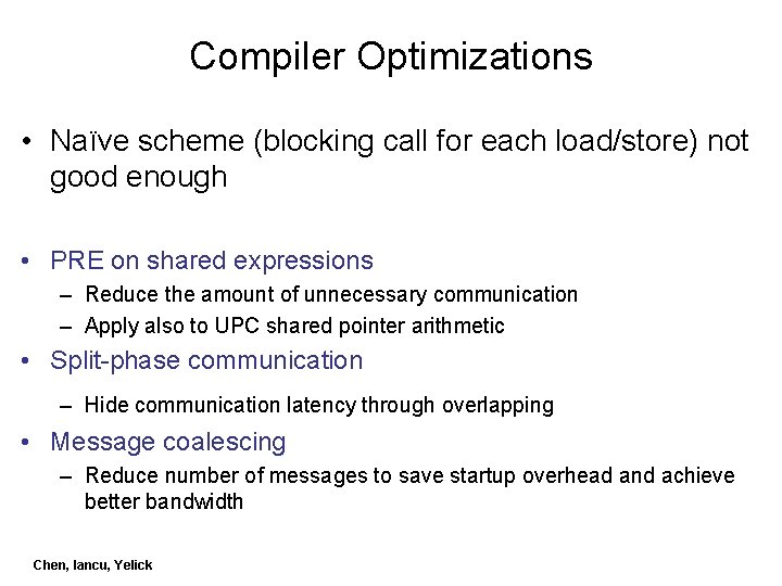 Compiler Optimizations • Naïve scheme (blocking call for each load/store) not good enough •