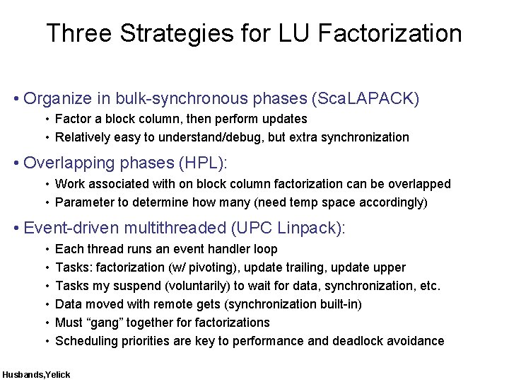 Three Strategies for LU Factorization • Organize in bulk-synchronous phases (Sca. LAPACK) • Factor