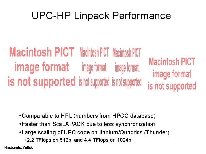 UPC-HP Linpack Performance • Comparable to HPL (numbers from HPCC database) • Faster than
