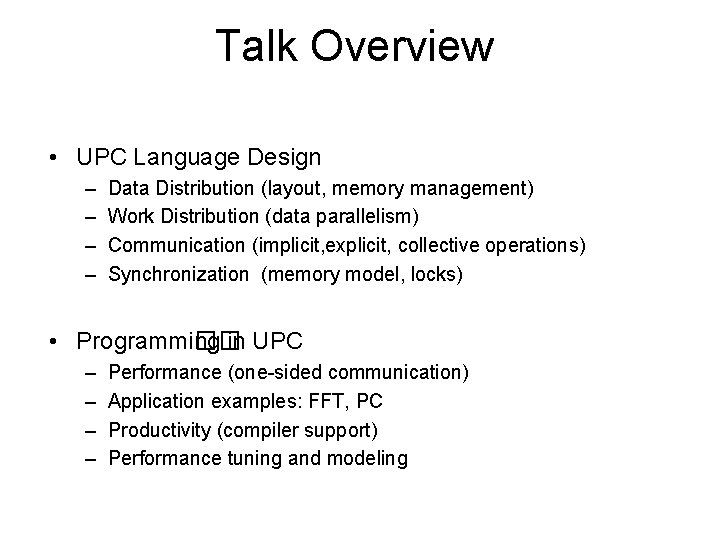 Talk Overview • UPC Language Design – – Data Distribution (layout, memory management) Work