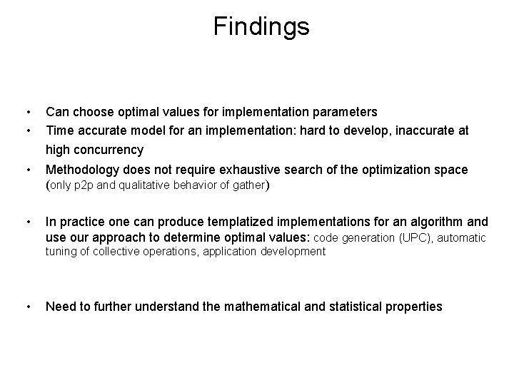 Findings • • Can choose optimal values for implementation parameters Time accurate model for
