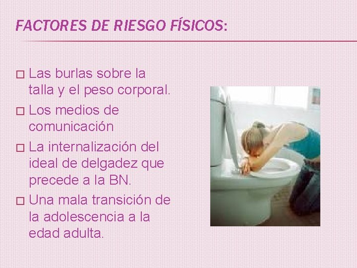 FACTORES DE RIESGO FÍSICOS: Las burlas sobre la talla y el peso corporal. �