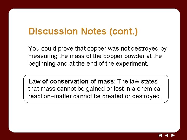 Discussion Notes (cont. ) You could prove that copper was not destroyed by measuring