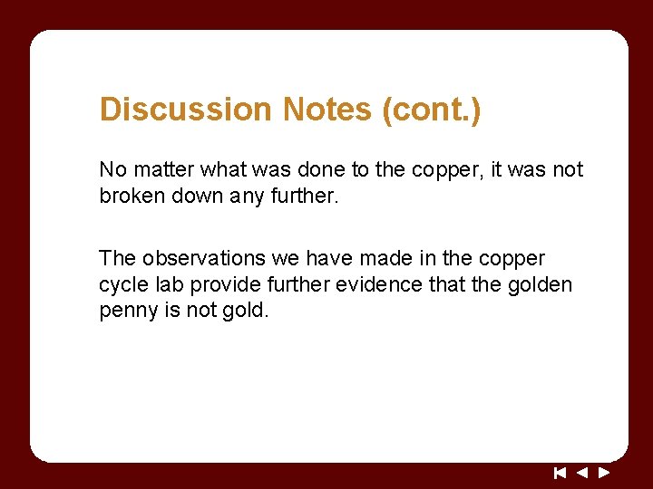 Discussion Notes (cont. ) No matter what was done to the copper, it was