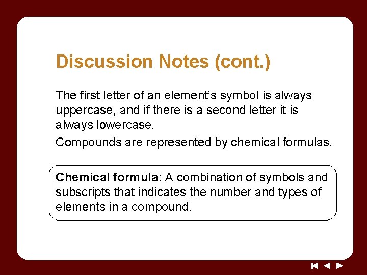 Discussion Notes (cont. ) The first letter of an element’s symbol is always uppercase,