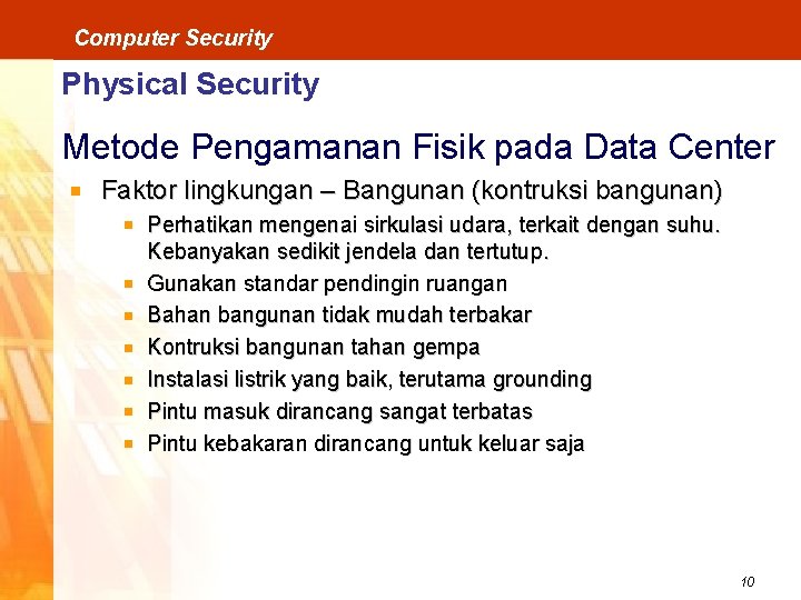 Computer Security Physical Security Metode Pengamanan Fisik pada Data Center Faktor lingkungan – Bangunan