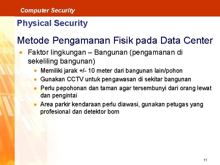 Computer Security Physical Security Metode Pengamanan Fisik pada Data Center Faktor lingkungan – Bangunan