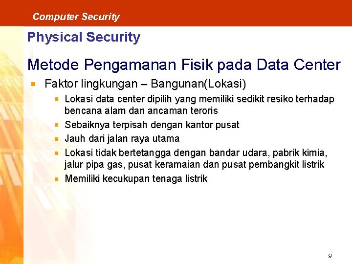Computer Security Physical Security Metode Pengamanan Fisik pada Data Center Faktor lingkungan – Bangunan(Lokasi)