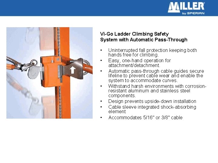 Vi-Go Ladder Climbing Safety System with Automatic Pass-Through • • Uninterrupted fall protection keeping