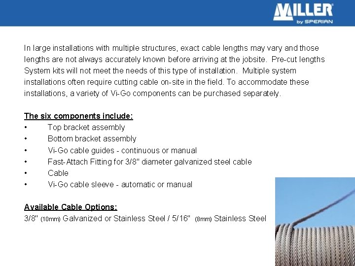 In large installations with multiple structures, exact cable lengths may vary and those lengths