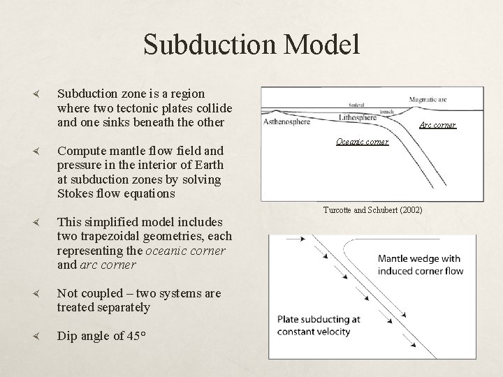 Subduction Model Subduction zone is a region where two tectonic plates collide and one