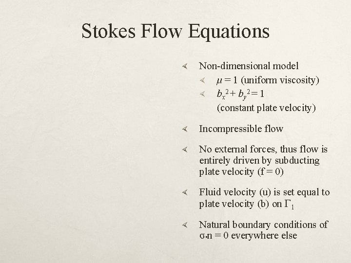 Stokes Flow Equations Non-dimensional model μ = 1 (uniform viscosity) bx 2 + by