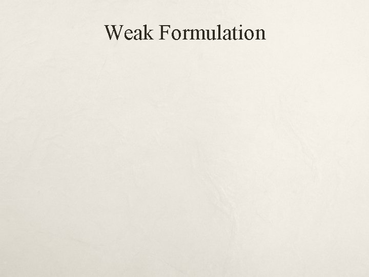 Weak Formulation 