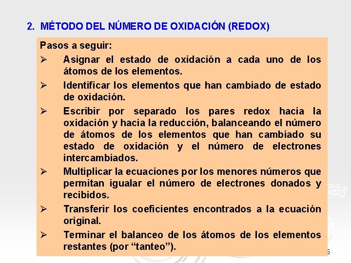 2. MÉTODO DEL NÚMERO DE OXIDACIÓN (REDOX) Pasos a seguir: Ø Asignar el estado