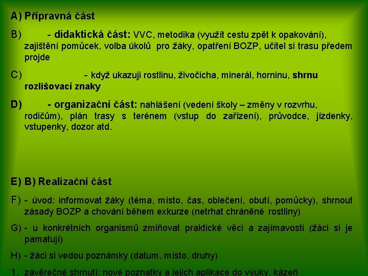 A) Přípravná část B) - didaktická část: VVC, metodika (využít cestu zpět k opakování),