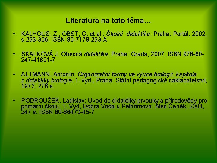 Literatura na toto téma… • KALHOUS, Z. , OBST, O. et al. : Školní