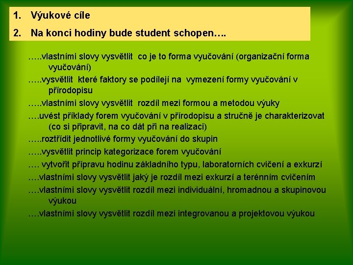 1. Výukové cíle 2. Na konci hodiny bude student schopen…. …. . vlastními slovy