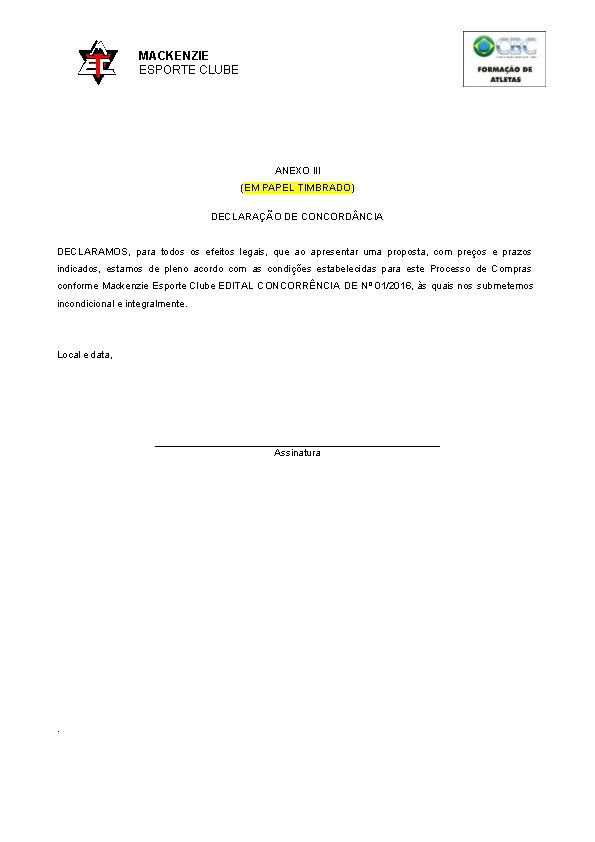 MACKENZIE ESPORTE CLUBE ANEXO III (EM PAPEL TIMBRADO) DECLARAÇÃO DE CONCORD NCIA DECLARAMOS, para