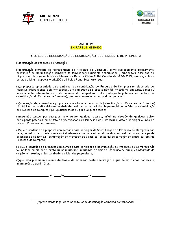 MACKENZIE ESPORTE CLUBE ANEXO IV (EM PAPEL TIMBRADO) MODELO DE DECLARAÇÃO DE ELABORAÇÃO INDEPENDENTE