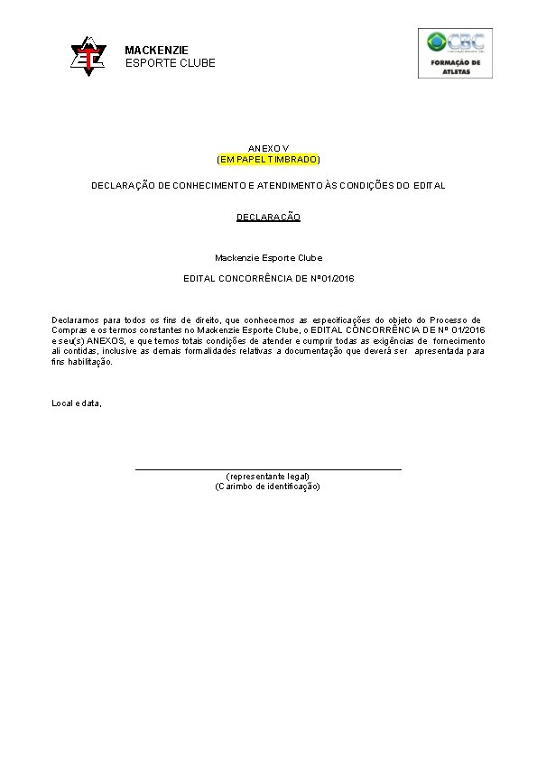 MACKENZIE ESPORTE CLUBE ANEXO V (EM PAPEL TIMBRADO) DECLARAÇÃO DE CONHECIMENTO E ATENDIMENTO ÀS