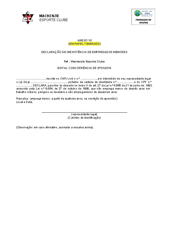 MACKENZIE ESPORTE CLUBE ANEXO VII (EM PAPEL TIMBRADO) DECLARAÇÃO DE INEXISTÊNCIA DE EMPREGADOS MENORES