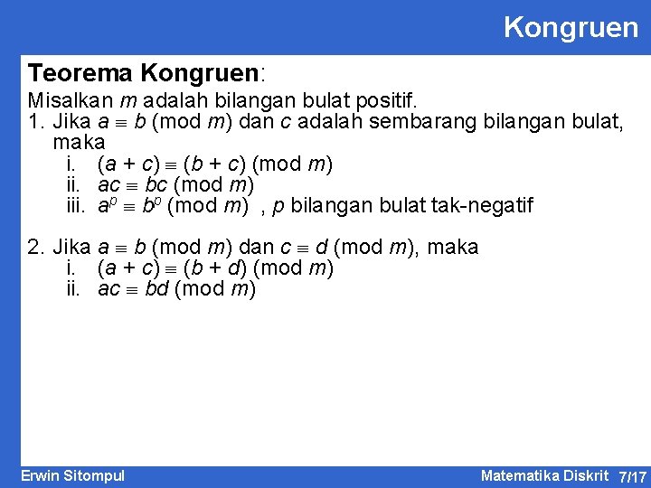 Kongruen Teorema Kongruen: Misalkan m adalah bilangan bulat positif. 1. Jika a b (mod