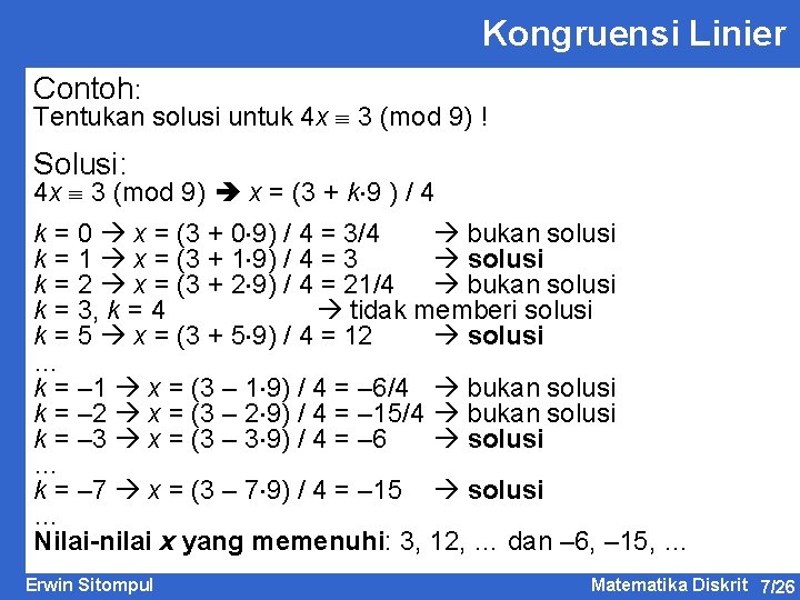 Kongruensi Linier Contoh: Tentukan solusi untuk 4 x 3 (mod 9) ! Solusi: 4