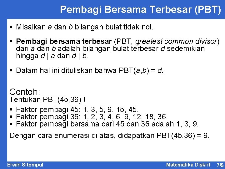 Pembagi Bersama Terbesar (PBT) § Misalkan a dan b bilangan bulat tidak nol. §