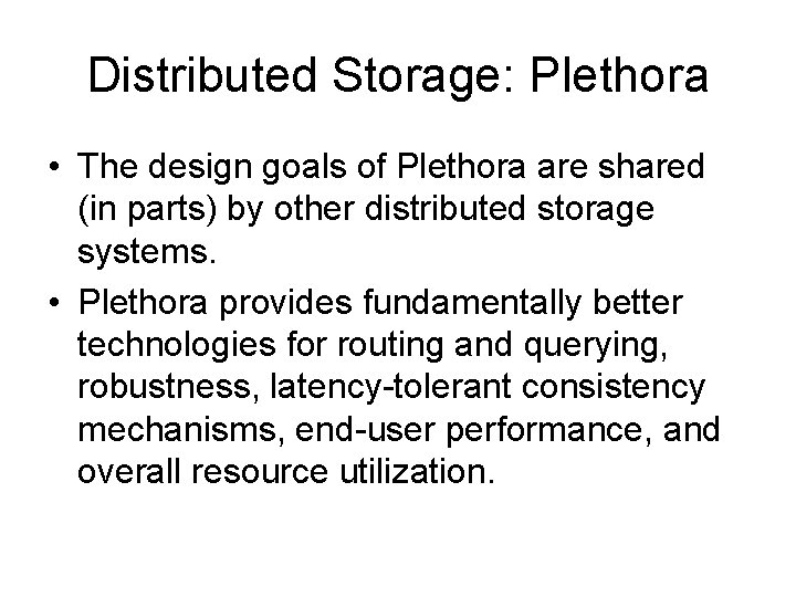 Distributed Storage: Plethora • The design goals of Plethora are shared (in parts) by