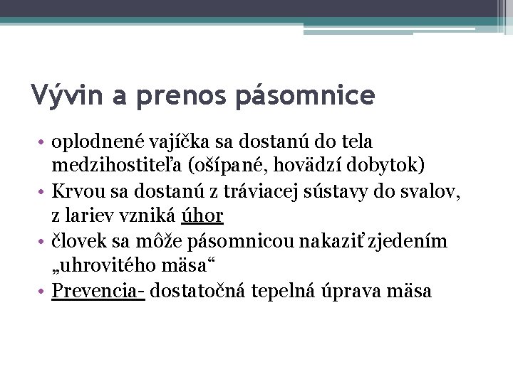 Vývin a prenos pásomnice • oplodnené vajíčka sa dostanú do tela medzihostiteľa (ošípané, hovädzí