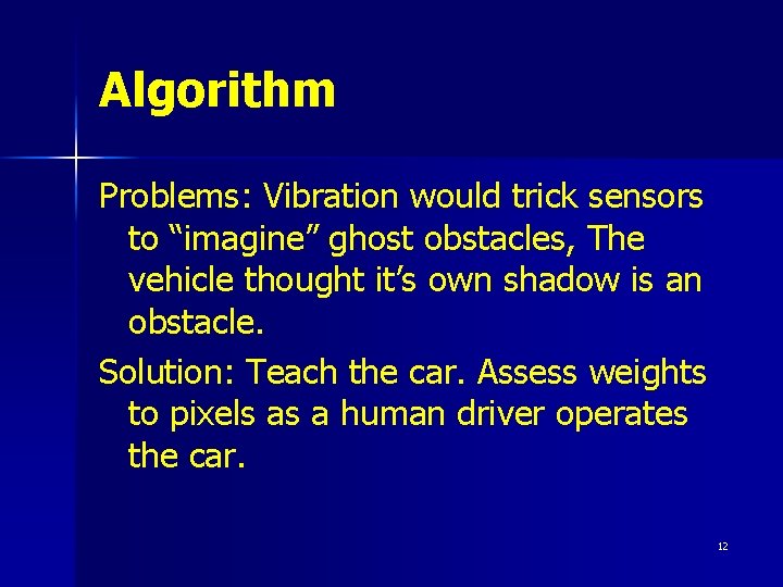 Algorithm Problems: Vibration would trick sensors to “imagine” ghost obstacles, The vehicle thought it’s