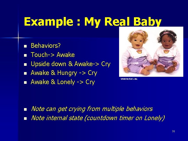 Example : My Real Baby n n n n Behaviors? Touch-> Awake Upside down