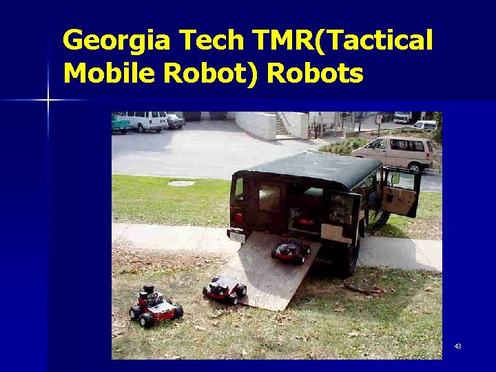 Georgia Tech TMR(Tactical Mobile Robot) Robots 43 