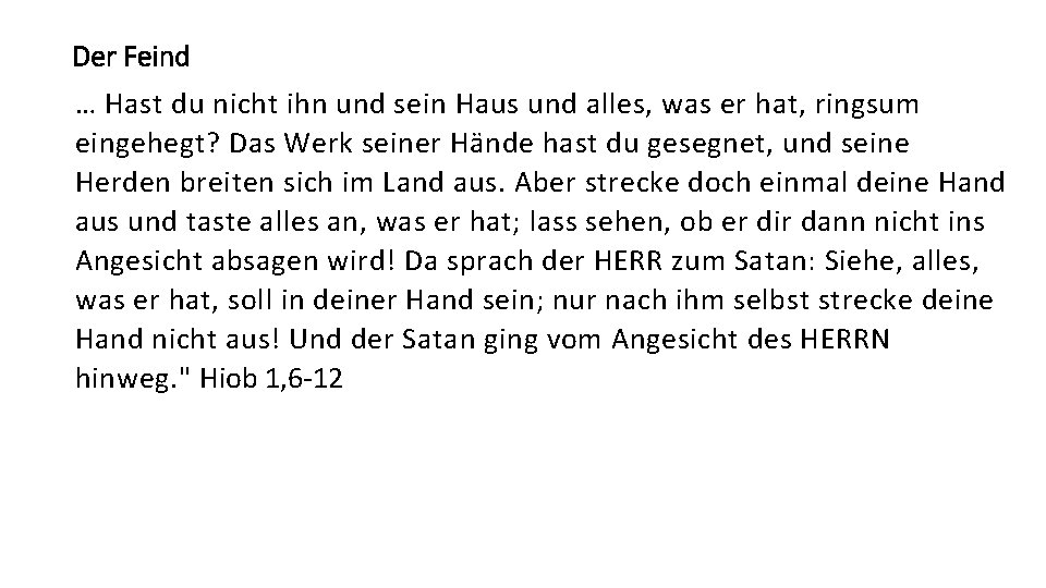 Der Feind … Hast du nicht ihn und sein Haus und alles, was er