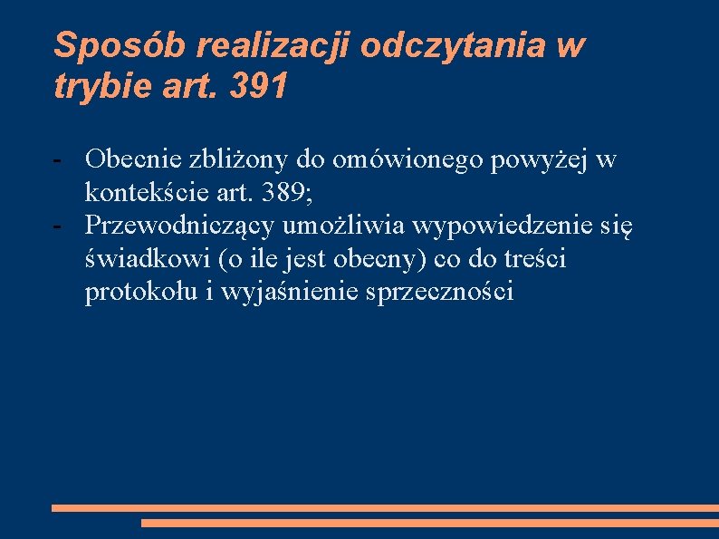 Sposób realizacji odczytania w trybie art. 391 - Obecnie zbliżony do omówionego powyżej w