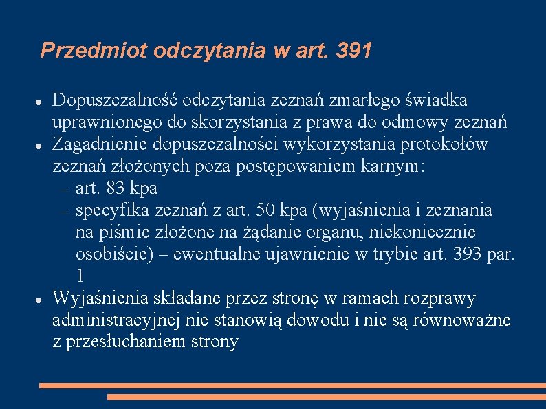 Przedmiot odczytania w art. 391 Dopuszczalność odczytania zeznań zmarłego świadka uprawnionego do skorzystania z