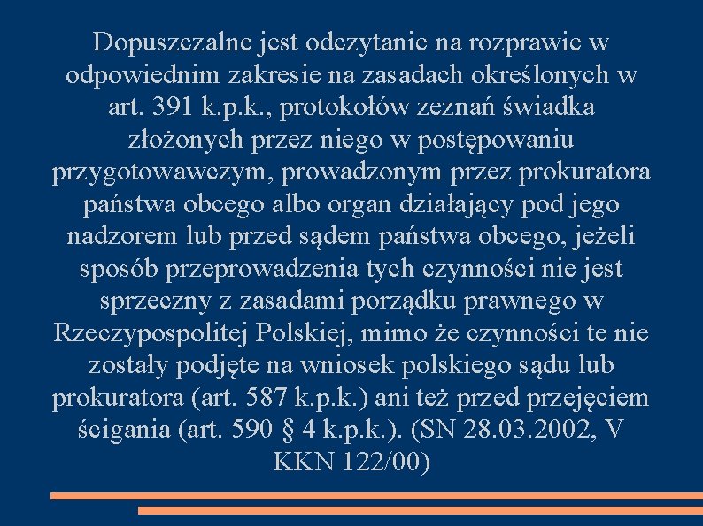 Dopuszczalne jest odczytanie na rozprawie w odpowiednim zakresie na zasadach określonych w art. 391